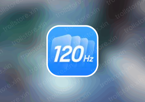 全局高刷【120Hz 高刷体验】-trollstore